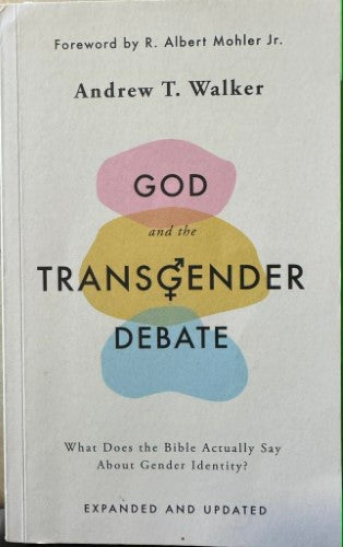 Andrew Walker - God And The Transgender Debate