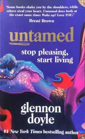 Glennon Doyle - Untamed : Stp Pleasing, Start Living