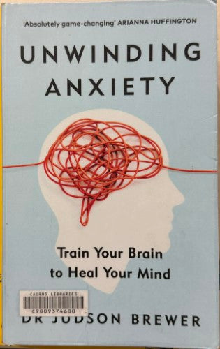 Judson Brewer - Unwinding Anxiety : Train Your Brain To Heal Your Mind