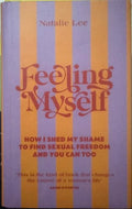 Natalie Lee - Feeling Myself : How I Shed My Shame To Find Sexual Freedom (Hardcover)