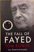 Tom Bower - The Fall Of Fayed - Lies, Greed & Scandal