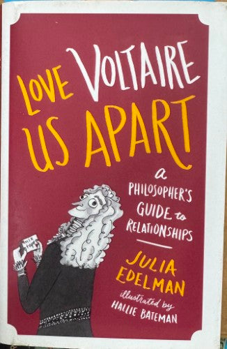 Julia Edelman - Love Voltaire Us Apart : A Philosopher’s Guide to Relationships (Hardcover)