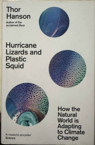 Thor Hanson - Hurricane Lizards & Plastic Squid : How The Natural World Is Adapting To Climate Change (Hardcover)