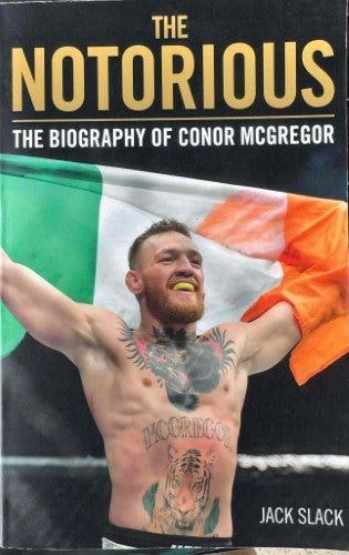 Jack Slack - The Notorious : The Biography Of Conor McGregor