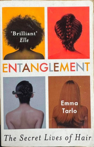 Emma Tarlo - Entanglement : The Secret Lives Of Hair