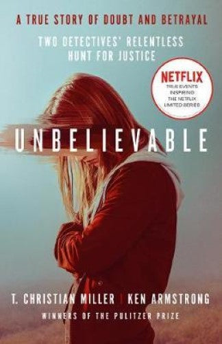 T. Christian Miller / Ken Armstrong - Unbelievable