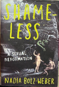 Nadia Bolz-Weber - Shame Less : A Sexual Reformation (Hardcover)