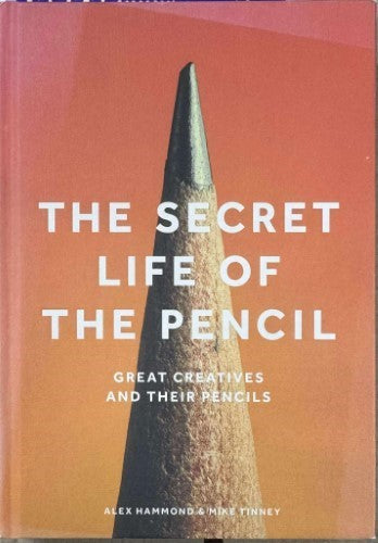 Alex Hammond / Mike Tirney - The Secret Life Of The Pencil (Hardcover)