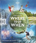 Lonely Planet - Where To Go When (Hardcover)