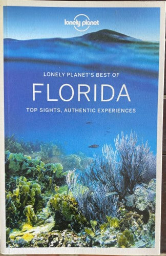 Lonely Planet - Best Of Florida : Top Sights, Authentic Experiences