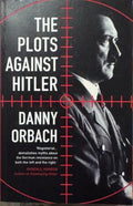 Danny Orbach - The Plots Against Hitler