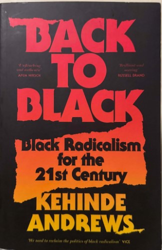Kehinde Andrews - Back To Black : Black Radicalism For The 21st Century
