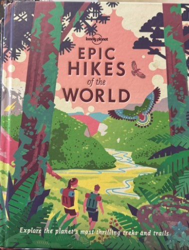 Lonely Planet Publications Planet - Epic Hikes Of The World