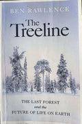 Ben Rawlence - The Treeline : The Last Forest and the Future of Life on Earth