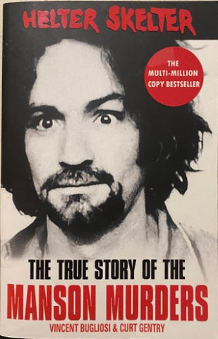 Vincent Bugliosi / Curt Gentry - Helter Skelter : The True Story of the Manson Murders