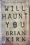 Brian Kirk - Will Haunt You (Hardcover)