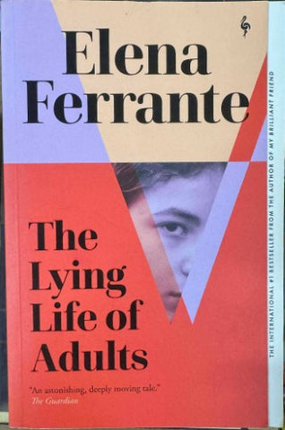 Elena Ferrante - The Lying Life Of Adults