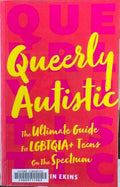 Erin Ekins - Queerly Autistic - The Ultimate Guide For LGBTQIA+Teens On The Spectrum
