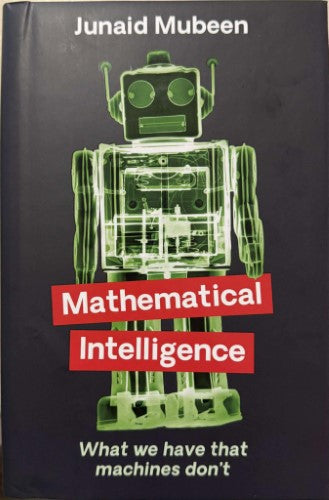 Junaid Mubeen - Mathematical Intelligence - What We Have That Machines Don't (Hardcover)