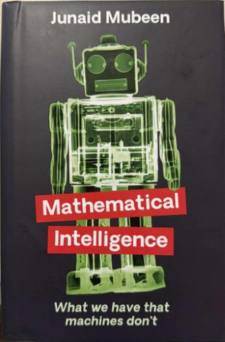 Junaid Mubeen - Mathematical Intelligence - What We Have That Machines Don't (Hardcover)