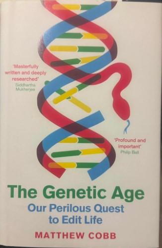 Matthew Cobb - The Genetic Age - Our Perilous Quest To Edit Life (Hardcover)