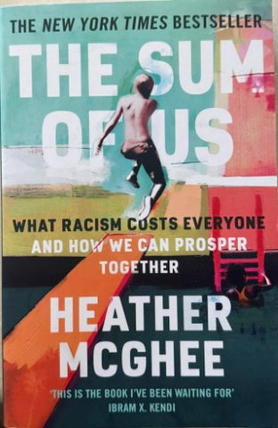 Heather McGhee - The Sum Of Us - What Racism Costs Everyone & How We Can Prosper Together