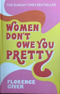 Florence Given - Women Don't Owe You Pretty (Hardcover)