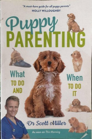 Scott Miller - Puppy Parenting - What To Do & When To Do It