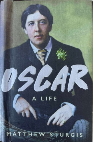 Matthew Sturgis - Oscar : A Life (Hardcover)