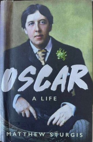 Matthew Sturgis - Oscar : A Life (Hardcover)