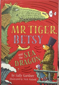 Sally Gardner / Nick Maland - Mr Tiger, Betsy & The Sea Dragon (Hardcover)