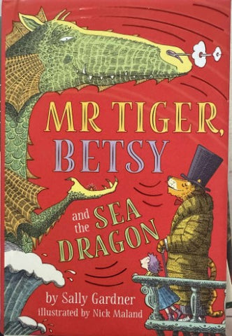 Sally Gardner / Nick Maland - Mr Tiger, Betsy & The Sea Dragon (Hardcover)