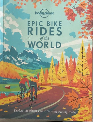 Lonely Planet - Epic Bike Rides Of The World