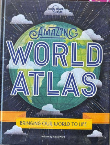 Alexa Ward - Lonely Planet Kids : Amazing World Atlas