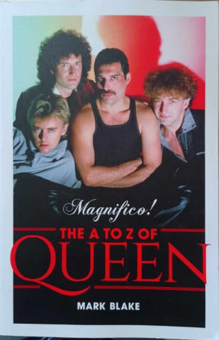 Mark Blake - Magnifico : The A To Z Of Queen