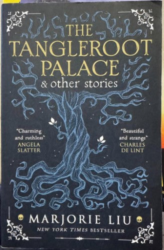 Marjorie Liu - The Tangleroot Palace & Other Stories