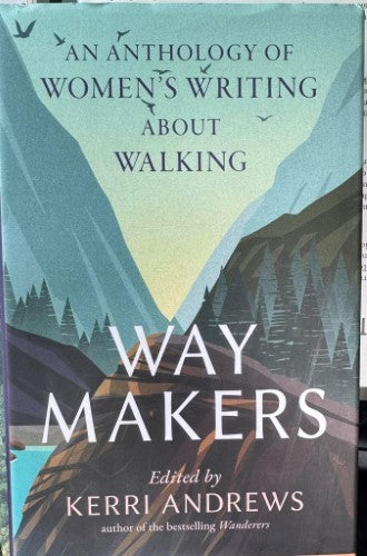 Kerri Andrews - Way Makers : An Anthology Of Women's Writing About Walking (Hardcover)