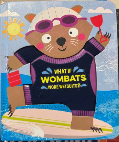 Edward Miller - What If Wombats Wore Wetsuits ? (Board Book)