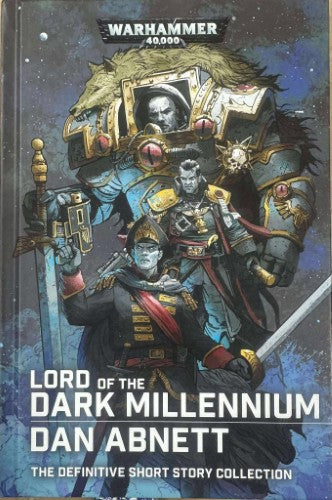 Dan Abnett - Warhammer 40, 000 : Lord Of The Dark Millenium (Short Story Collection) (Hardcover)