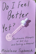 Madeleine Trebenski - Do I Feel Better Yet ?