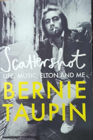 Bernie Taupin - Scattershot : Life, Music, Elton And Me