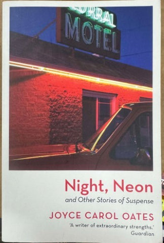 Joyce Carol Oates - Night, Neon & Other Stories Of Suspense