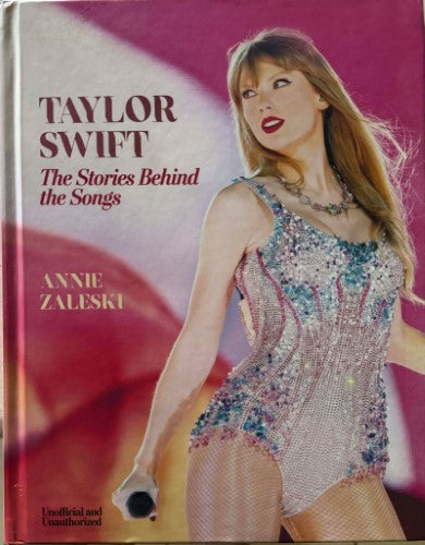 Annie Zaleski - Taylor Swift : The Stories Behind The Songs