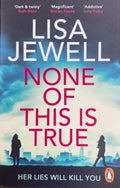 Lisa Jewell - None Of This Is True