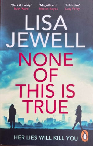 Lisa Jewell - None Of This Is True