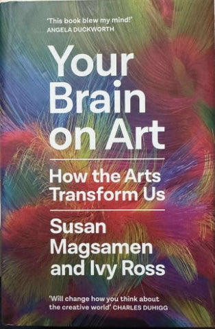 Susan Magsamen / Ivy Ross - Your Brain On Art : How The Arts Transform Us (Hardcover)