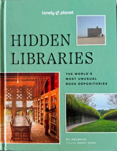 D.C Helmuth - Hidden Libraries : The World's Most Unusual Book Depositories (Hardcover)