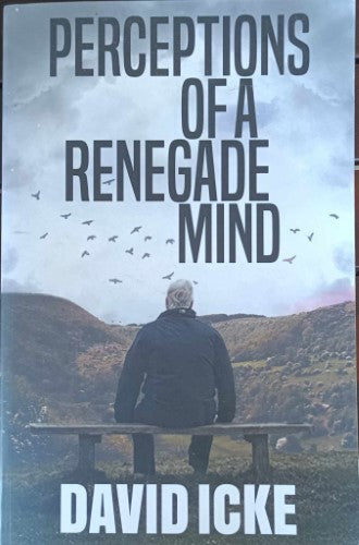 David Icke - Perceptions Of A Renegade Mind