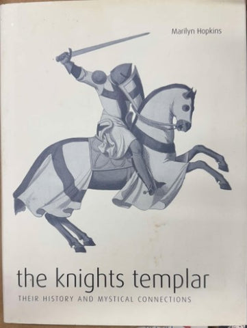 Marilyn Hopkins - The Knights Templar : Their History & Mythical Connections (Hardcover)