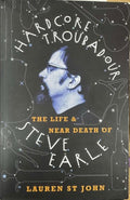 Lauren St John - Hardcore Troubadour : The Life & Near Death OF Steve Earle